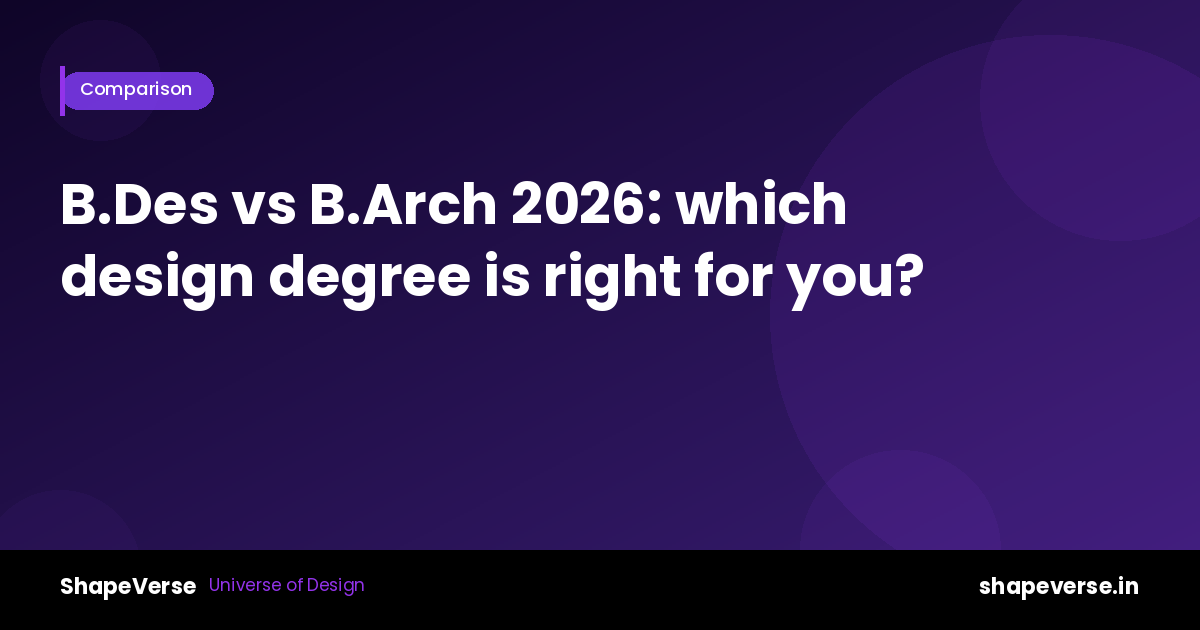 B.Des vs B.Arch 2026: which design degree is right for you?