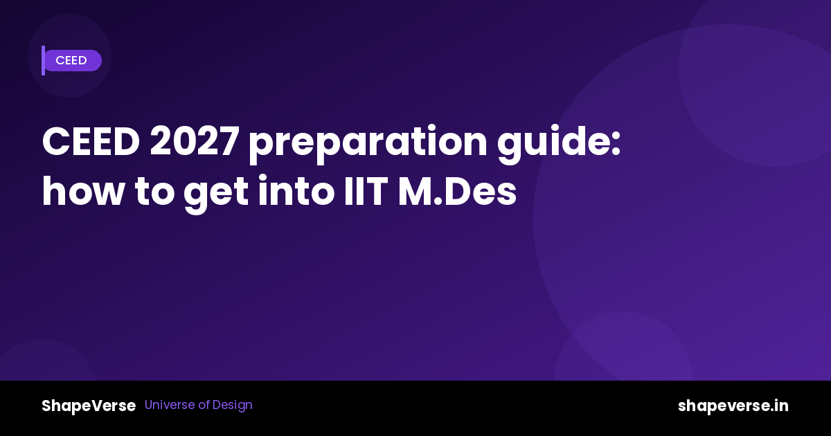 How to get into IIT M.Des through CEED: a practical guide for engineers and designers