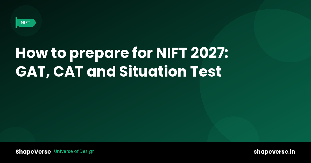How to prepare for NIFT 2027: GAT, CAT and Situation Test strategy