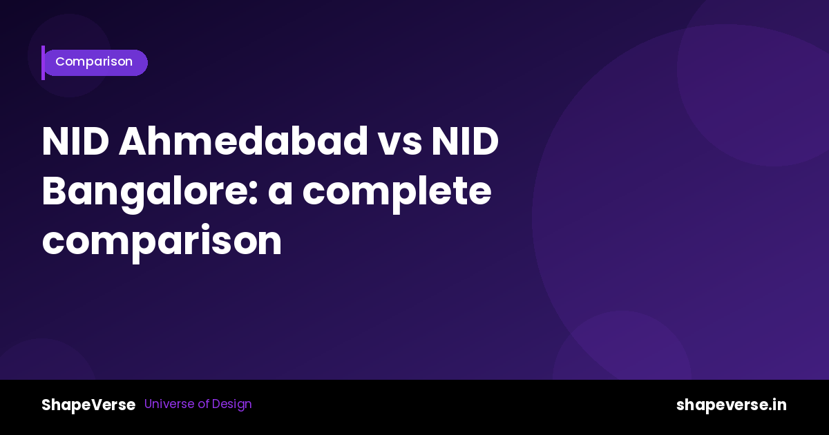 NID Ahmedabad vs NID Bangalore: a complete comparison