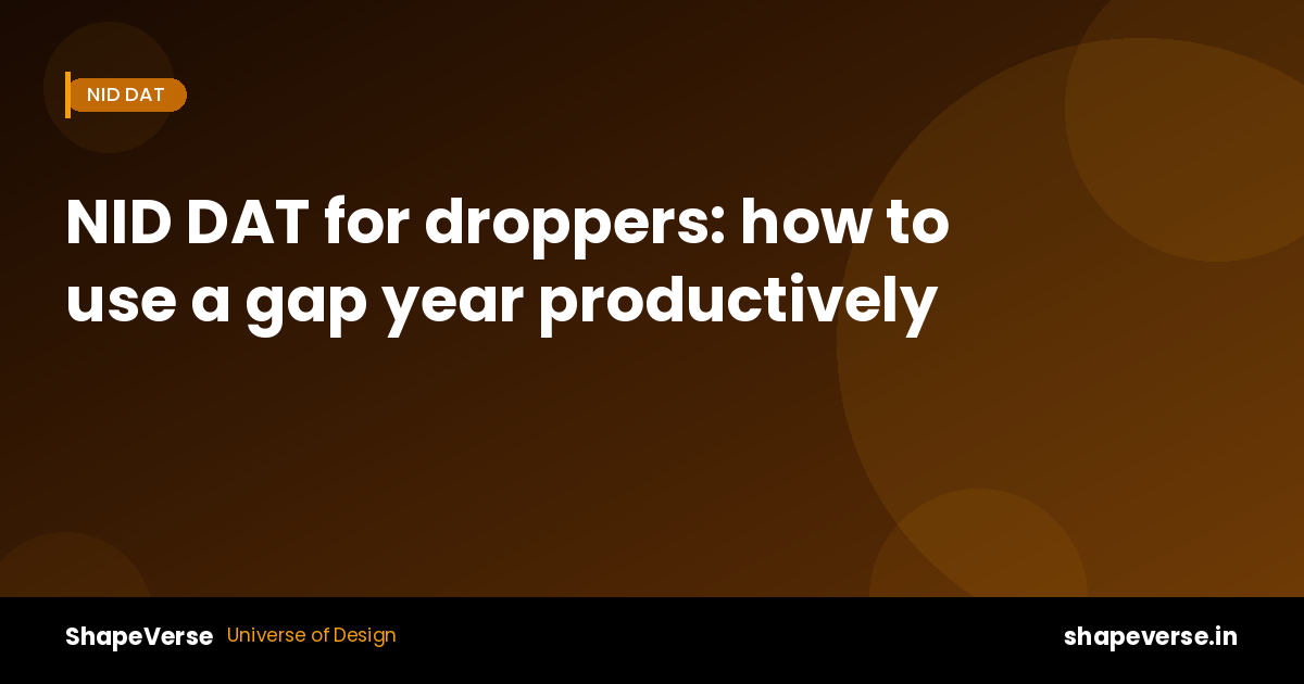 NID DAT for droppers: how to use a gap year productively