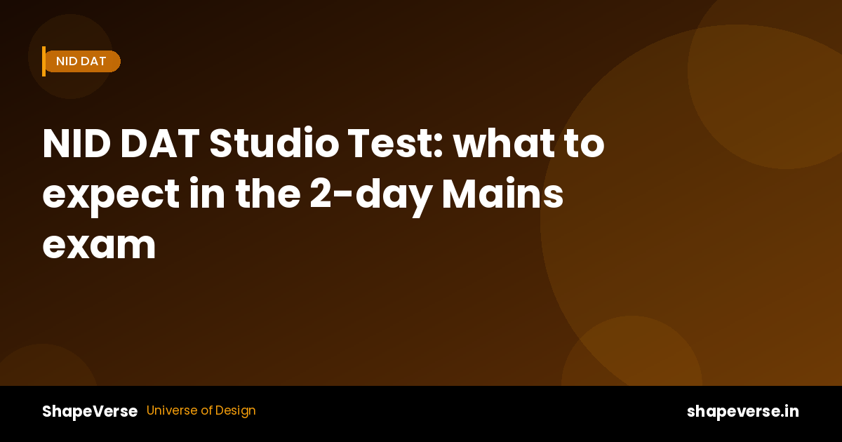 NID DAT Studio Test: what to expect in the 2-day Mains exam