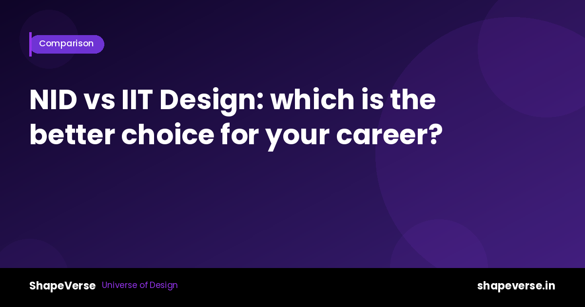 NID vs IIT Design: which is the better choice for your career?