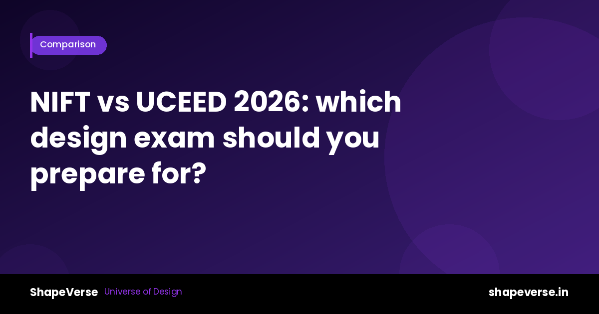 NIFT vs UCEED 2026: which design exam should you prepare for?